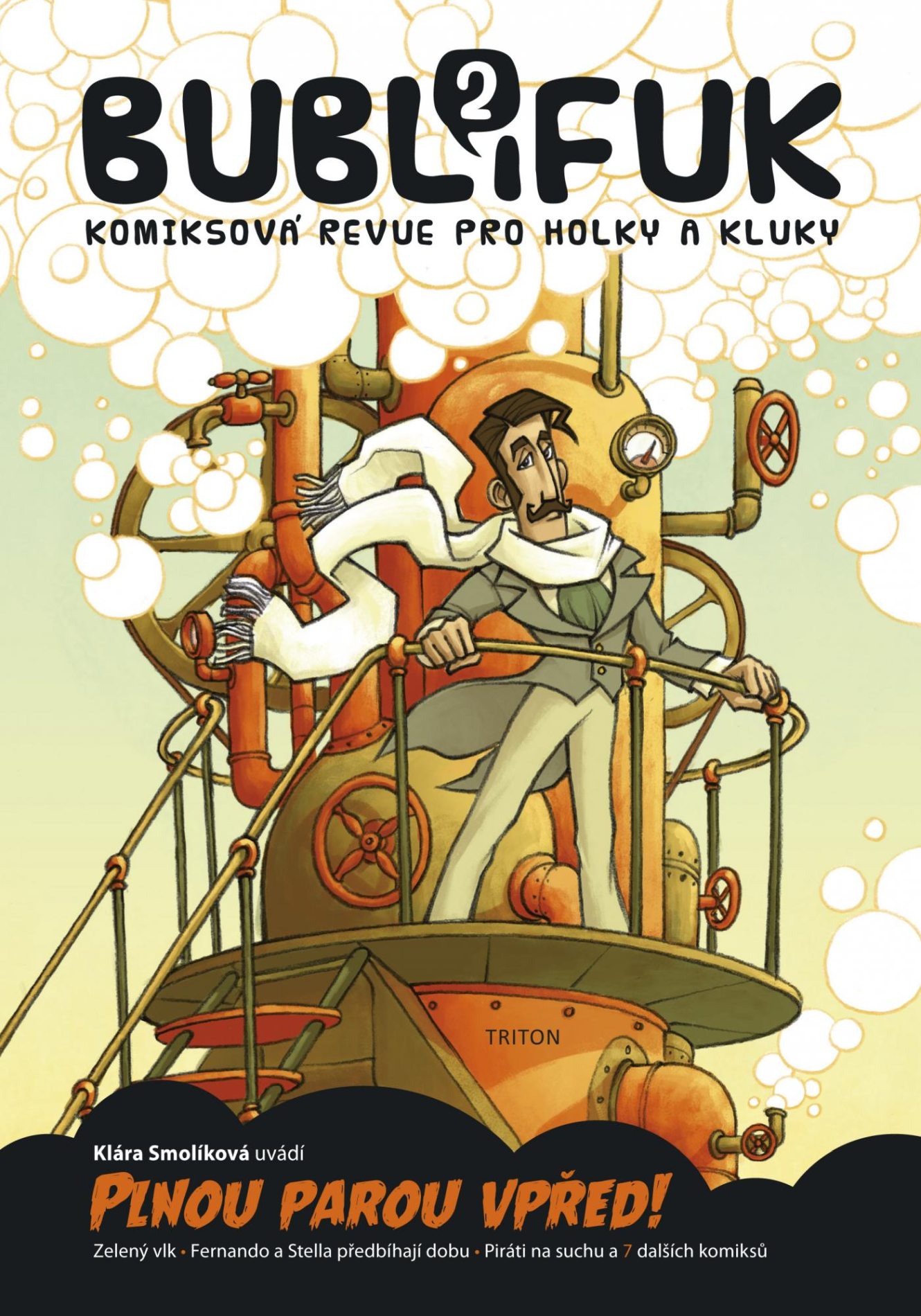 Plnou parou vpřed! Komiksová revue Bublifuk č. 2. Šéfredaktorka Klára Smolíková, nakladatelství Triton a uvnitř skvělí čeští komiksoví výtvarníci. Vychází 4x ročně.